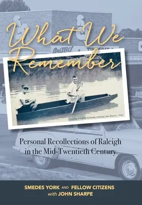 Lo que recordamos: Recuerdos personales de Raleigh - What We Remember: Personal Recollections of Raleigh