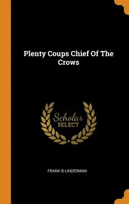 Plenty Coups Jefe De Los Cuervos - Plenty Coups Chief of the Crows