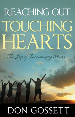 Alcanzando, Tocando Corazones: La Alegría de Animar a los Demás - Reaching Out, Touching Hearts: The Joy of Encouraging Others