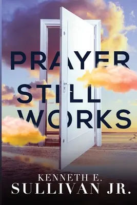 La oración sigue funcionando - Prayer Still Works