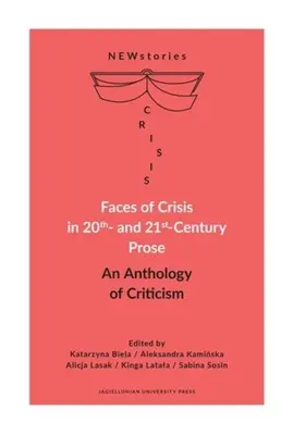 Los rostros de la crisis en la prosa de los siglos XX y XXI: Antología crítica - Faces of Crisis in 20th- And 21st-Century Prose: An Anthology of Criticism