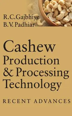 Tecnología de producción y procesamiento del anacardo: Avances recientes - Cashew Production & Processing Technology: Recent Advances