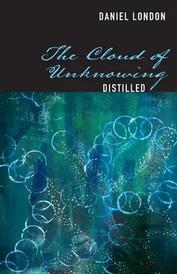 La nube de lo desconocido destilada - The Cloud of Unknowing Distilled