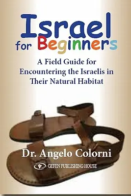 Israel para principiantes: Una Guía de Campo para Encontrar a los Israelíes en su Hábitat Natural - Israel for Beginners: A Field Guide for Encountering the Israelis in Their Natural Habitat