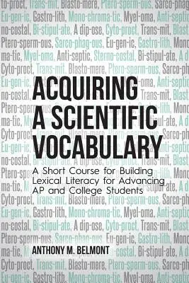 Adquirir un vocabulario científico: Un curso breve de alfabetización léxica para estudiantes avanzados de AP y universitarios - Acquiring a Scientific Vocabulary: A Short Course for Building Lexical Literacy for Advancing AP and College Students