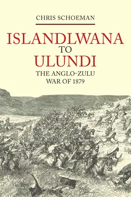 De Islandlwana a Ulundi: La guerra anglozulú de 1879 - Islandlwana to Ulundi: The Anglo-Zulu War of 1879