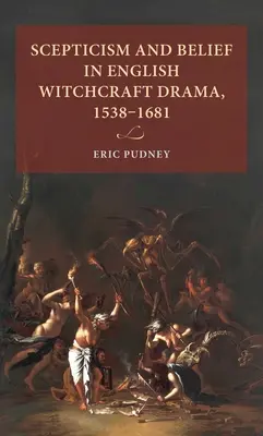 Escepticismo y creencia en el teatro inglés sobre brujería, 1538-1681 - Scepticism and belief in English witchcraft drama, 1538-1681