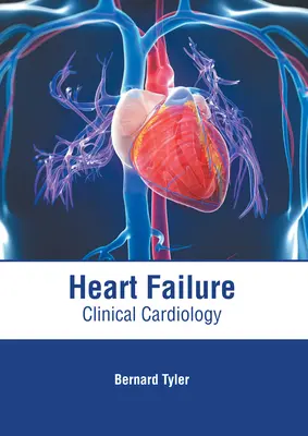 La insuficiencia cardíaca: Cardiología clínica - Heart Failure: Clinical Cardiology