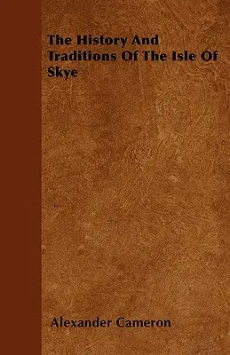 Historia y tradiciones de la isla de Skye - The History And Traditions Of The Isle Of Skye