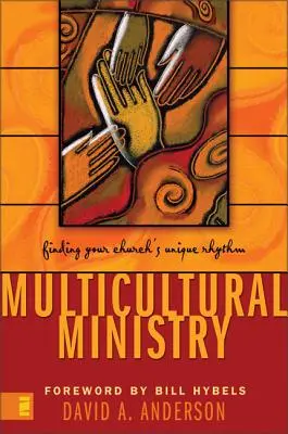 Ministerio multicultural: Cómo encontrar el ritmo único de su iglesia - Multicultural Ministry: Finding Your Church's Unique Rhythm