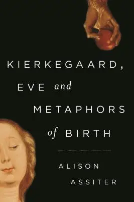 Kierkegaard, Eva y las metáforas del nacimiento - Kierkegaard, Eve and Metaphors of Birth