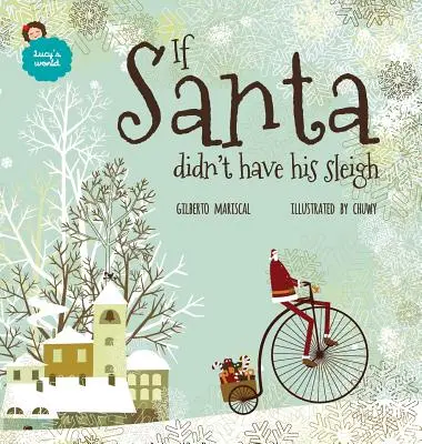 Si Papá Noel no tuviera su trineo: Un libro ilustrado para niños sobre la Navidad - If Santa didn't have his sleigh: An illustrated book for kids about christmas