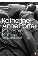 Caballo pálido, jinete pálido: Relatos escogidos de Katherine Anne Porter - Pale Horse, Pale Rider: The Selected Stories of Katherine Anne Porter