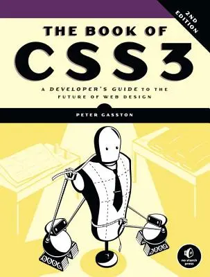 El libro de Css3, 2ª edición: Guía del desarrollador para el futuro del diseño web - The Book of Css3, 2nd Edition: A Developer's Guide to the Future of Web Design