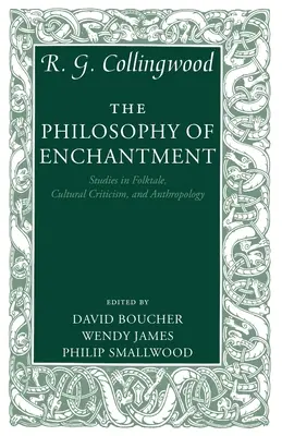 La filosofía del encantamiento: Estudios sobre cuentos populares, crítica cultural y antropología - The Philosophy of Enchantment: Studies in Folktale, Cultural Criticism, and Anthropology