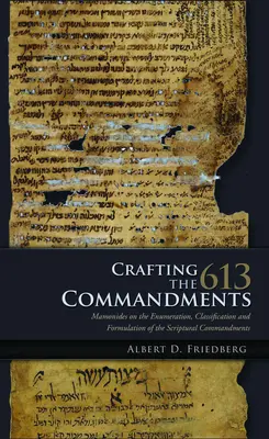 La elaboración de los 613 mandamientos: Maimónides sobre la enumeración, clasificación y formulación de los mandamientos de las Escrituras - Crafting the 613 Commandments: Maimonides on the Enumeration, Classification, and Formulation of the Scriptural Commandments