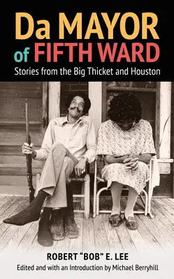 Da Mayor of Fifth Ward: Historias de Big Thicket y Houston - Da Mayor of Fifth Ward: Stories from the Big Thicket and Houston