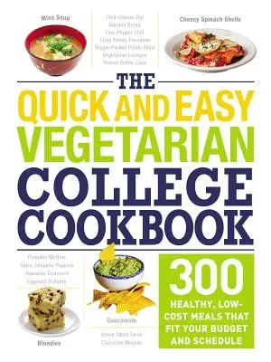 El libro de cocina universitaria vegetariana fácil y rápida: 300 comidas sanas y económicas que se adaptan a su presupuesto y horario - The Quick and Easy Vegetarian College Cookbook: 300 Healthy, Low-Cost Meals That Fit Your Budget and Schedule