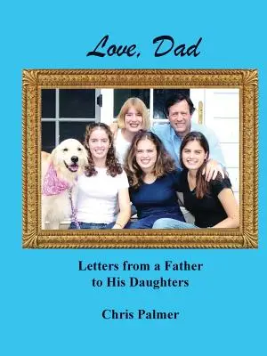 Con amor, papá: Cartas de un padre a sus hijas - Love, Dad: Letters from a Father to His Daughters