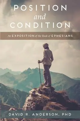 Posición y condición: Una exposición del libro de Efesios - Position and Condition: An Exposition of the Book of Ephesians