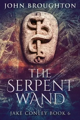 La varita de serpiente: Una historia de líneas ley, poderes terrestres, templarios y serpientes míticas - The Serpent Wand: A Tale of Ley Lines, Earth Powers, Templars and Mythical Serpents