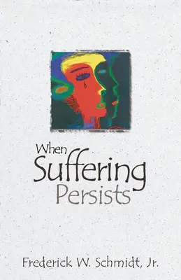 Cuando el sufrimiento persiste: Una teología del candor - When Suffering Persists: A Theology of Candor