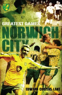 Los mejores partidos del Norwich City - Norwich City Greatest Games