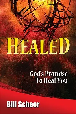 Healed: La promesa de Dios de sanar - Healed: God's Promise to Heal