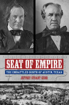 Sede del Imperio: El asediado nacimiento de Austin, Texas - Seat of Empire: The Embattled Birth of Austin, Texas