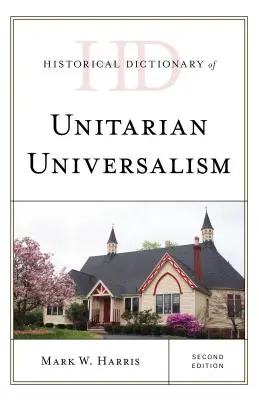 Diccionario histórico del universalismo unitario, segunda edición - Historical Dictionary of Unitarian Universalism, Second Edition