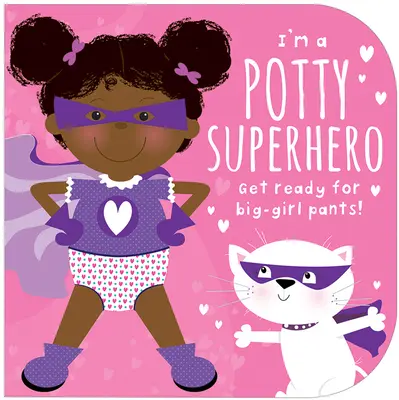 Soy un Superhéroe del Orinal (Multicultural): Prepárate para los pantalones grandes de niña - I'm a Potty Superhero (Multicultural): Get Ready for Big Girl Pants!