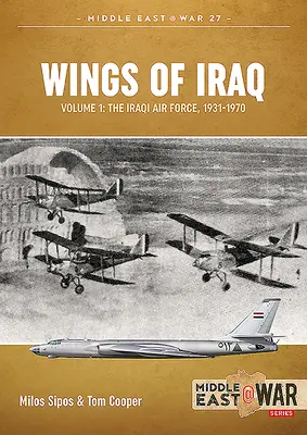 Alas de Irak Volumen 1: La Fuerza Aérea Iraquí, 1931-1970 - Wings of Iraq Volume 1: The Iraqi Air Force, 1931-1970