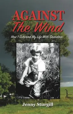 Contra el viento: cómo sobreviví a mi vida con la abuela - Against the Wind: How I survived my life with Grandma