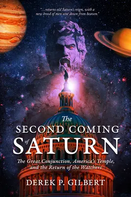 La Segunda Venida de Saturno: La Gran Conjunción, el Templo de América y el Regreso de los Vigilantes - The Second Coming of Saturn: The Great Conjunction, America's Temple, and the Return of the Watchers