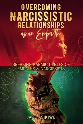 Superando las Relaciones Narcisistas como un Empático: Rompiendo Ciclos Kármicos de Empáticos y Narcisistas - Overcoming Narcissistic Relationships as an Empath: Breaking Karmic Cycles of Empaths & Narcissist