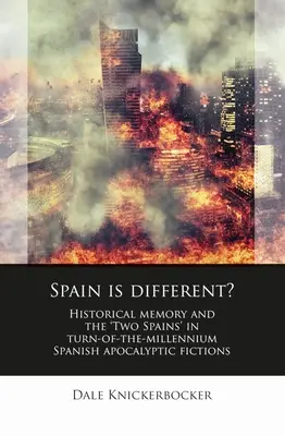 España es diferente: la memoria histórica y las «dos Españas» en las ficciones apocalípticas españolas de fin de milenio - Spain Is Different?: Historical Memory and the 'Two Spains' in Turn-Of-The-Millennium Spanish Apocalyptic Fictions