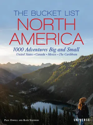 The Bucket List: Norteamérica: 1.000 aventuras grandes y pequeñas - The Bucket List: North America: 1,000 Adventures Big and Small
