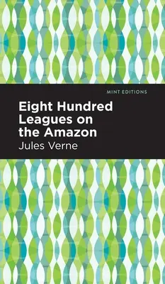 Ochocientas leguas de viaje por el Amazonas - Eight Hundred Leagues on the Amazon