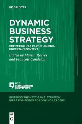 Estrategia empresarial dinámica: Competir en un contexto cambiante e incierto - Dynamic Business Strategy: Competing in a Fast-Changing, Uncertain Context