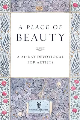 Un lugar de belleza: Un devocionario de 21 días para artistas - A Place of Beauty: A 21-Day Devotional for Artists