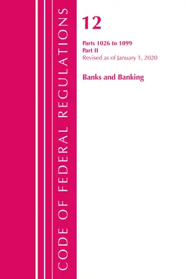 Code of Federal Regulations, Title 12 Banks and Banking 1026-1099, Revisado a partir del 1 de enero de 2020: Parte 2 (Oficina del Registro Federal (U S )) - Code of Federal Regulations, Title 12 Banks and Banking 1026-1099, Revised as of January 1, 2020: Part 2 (Office of the Federal Register (U S ))