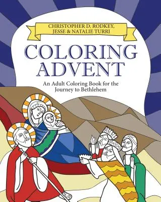 Colorear el Adviento: Un libro para colorear para el viaje a Belén - Coloring Advent: An Adult Coloring Book for the Journey to Bethlehem