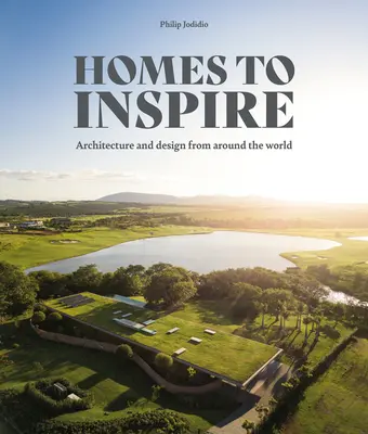 Construidas para inspirar: Casas contemporáneas de los grandes arquitectos del mundo - Built to Inspire: Contemporary Homes by the World's Great Architects