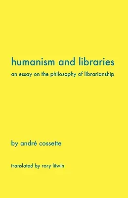 Humanismo y bibliotecas: Ensayo sobre la filosofía de la biblioteconomía - Humanism and Libraries: An Essay on the Philosophy of Librarianship