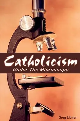 El catolicismo bajo el microscopio - Catholicism Under the Microscope