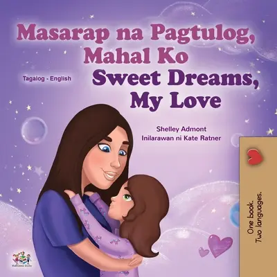 Dulces Sueños, Amor Mío (Libro Bilingüe Inglés Tagalo para Niños) Libro infantil filipino - Sweet Dreams, My Love (Tagalog English Bilingual Children's Book): Filipino children's book