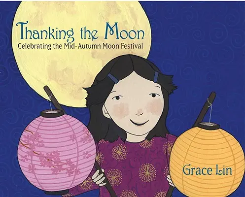 Agradecimiento a la Luna: Celebración de la Fiesta de la Luna del Medio Otoño - Thanking the Moon: Celebrating the Mid-Autumn Moon Festival