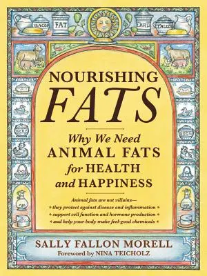 Grasas nutritivas: Por qué necesitamos las grasas animales para la salud y la felicidad - Nourishing Fats: Why We Need Animal Fats for Health and Happiness