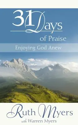 Treinta y un días de alabanza: Disfrutar de Dios de nuevo - Thirty-One Days of Praise: Enjoying God Anew