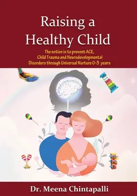 Raising a Healthy Child: Técnicas universales de crianza para superar experiencias infantiles adversas, traumas infantiles y trastornos de conducta - Raising a Healthy Child: Universal Nurturing Techniques to Overcome Adverse Childhood Experiences, Child Trauma, and Behavior Disorders